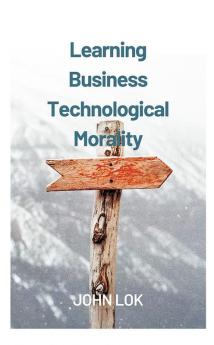 Learning Business Technological Morality