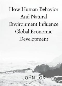 How Human Behavior And Natural Environment Influence