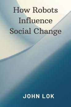 How Robots Influence Social Change