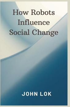 How Robots Influence Social Change