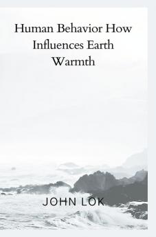 Human Behavior How Influences Earth Warmth