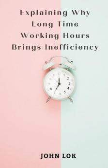 Explaining Why Long Time Working Hours