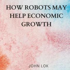 How Robots May Help Economic Growth