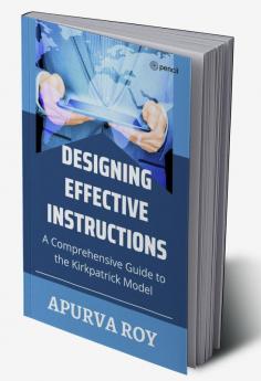 Designing Effective Instruction - A Comprehensive Guide to the Kirkpatrick Model