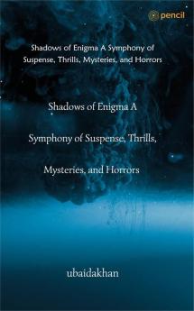 Shadows of Enigma A Symphony of Suspense Thrills Mysteries and Horrors