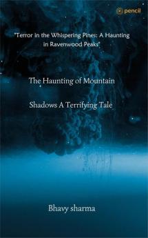 The Haunting Of Mountain Shadows A Terrifying Tale