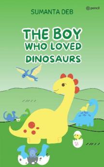 The Boy who Loved Dinosaurs