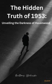 The Hidden Truth of 1953 Unveiling The Darkness of Havenwood