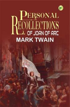 Personal Recollections of Joan of Arc