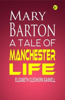 Mary Barton A Tale of Manchester Life