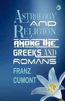 Astrology and Religion Among the Greeks and Romans