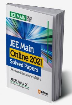 JEE Main Online 2021 Solved Papers (All 26 Sets of Feb March July and August Sessions) for 2024 Exams