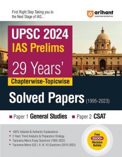 Arihant 29 Years' UPSC Civil Services IAS Prelims Chapterwise-Topicwise Solved Papers 1 & 2 (1995 - 2023) | General Studies & CSAT | Free 3500+ Revision Bullets