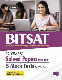 Arihant 12 Years Solved Papers (2023-2012) 5 Mock Tests For BITSAT 2024 Exam