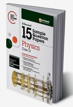 Arihant ISC Sample Question Papers Class 12 Physics Book for 2024 Board Exam