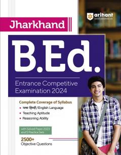 Arihant Jharkhand B.Ed Entrance Competitive Examination For 2024 with Solved Paper and Practice Sets