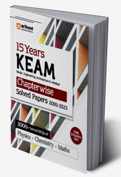 Arihant 15 Years KEAM Chapterwise Solved Papers (Kerala Engineering Architecture and Medical) For 2024 Exam | 3000+ Solved MCQs with 3 Practice Stes