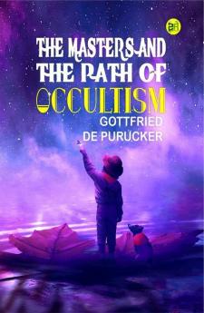 The Masters and the Path of Occultism