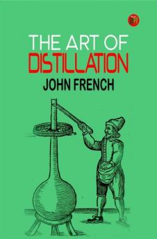 The Art of Distillation: The R.A.M.S. Library of Alchemy | Volume: 15