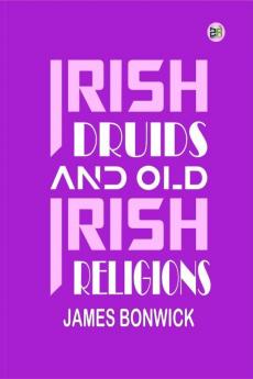 Irish Druids and Old Irish Religions