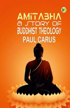 Amitabha A Story of Buddhist Theology