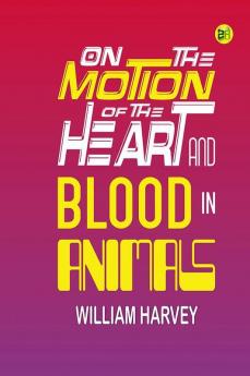 On the Motion of the Heart and Blood in Animals