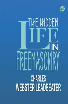 The Hidden Life in Freemasonry