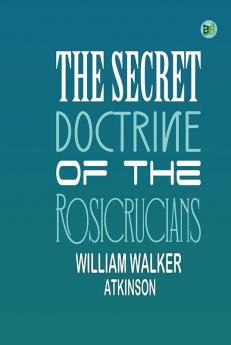 The Secret Doctrine of the Rosicrucians