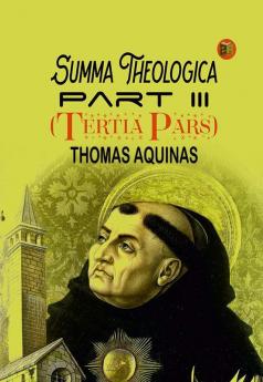 Summa Theologica| Part III (Tertia Pars)