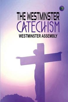 The Westminster Catechism