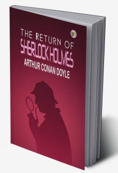 The Return of Sherlock Holmes - A Sherlock Holmes Adventure