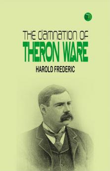 The Damnation of Theron Ware: A Minister's Downfall in the Face of Temptation and Doubt