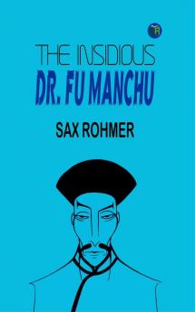 The Insidious Dr. Fu-Manchu: Confronting an Archetypal Villain in a Thrilling Mystery