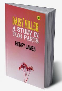 Daisy Miller by Henry James - Delphi Classics (Illustrated) (Delphi Parts Edition (Henry James) Book 24)