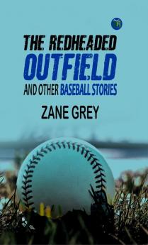 The Redheaded Outfield and Other Baseball Stories