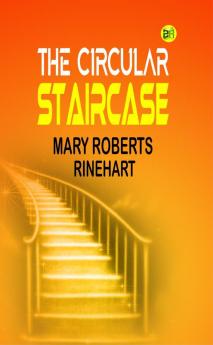 The Circular Staircase: Secrets Unveiled in a Tale of Intrigue