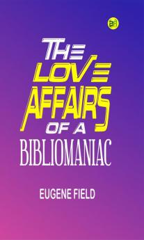 The Love Affairs of a Bibliomaniac