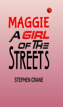 Maggie: A Girl of the Streets – Stephen Crane's Gritty Urban Story