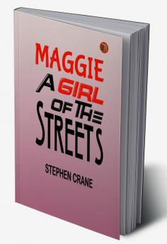 Maggie: A Girl of the Streets – Stephen Crane's Gritty Urban Story