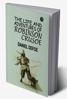 The Life and Adventures of Robinson Crusoe