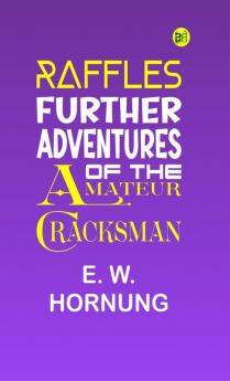 Raffles: Further Adventures of the Amateur Cracksman