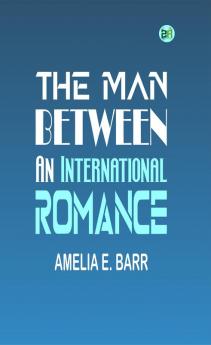 The Man Between: An International Romance