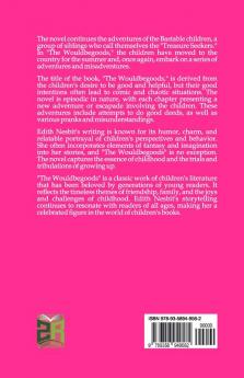 The Wouldbegoods: Being the Further Adventures of the Treasure Seekers - E. Nesbit's Delightful Sequel: Joining the Wouldbegoods on their Exciting Adventures