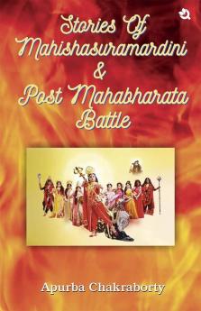 Stories of Mahishasuramardini & Post Mahabharata Battle