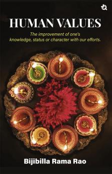 HUMAN VALUES: The improvement of one's knowledge status or character with our efforts.