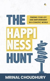 The Happiness Hunt: Finding Your Joy And Empowerment In A Chaotic World