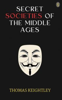 Secret Societies Of The Middle Ages