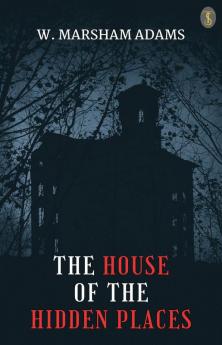 The House Of The Hidden Places