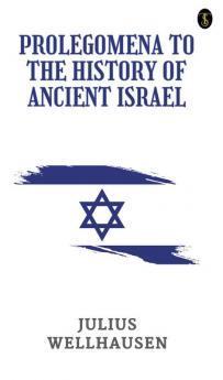 Prolegomena To The History Of Ancient Israel