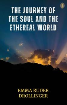 The Journey Of The Soul And The Ethereal World